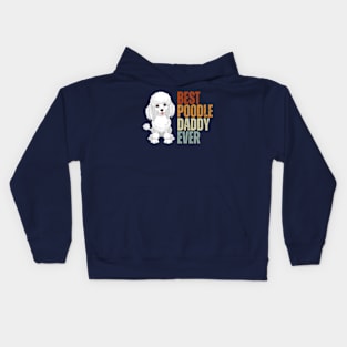 Vintage Best Poodle Daddy Ever Funny Puppy Poodle Dog Lover Kids Hoodie